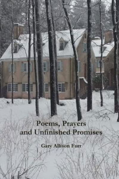 Cover for Gary Allison Furr · Poems, Prayers and Unfinished Promises (Paperback Book) (2018)