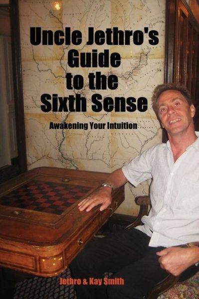 Cover for Jethro Smith · Uncle Jethro's Guide to the Sixth Sense (Paperback Book) (2019)