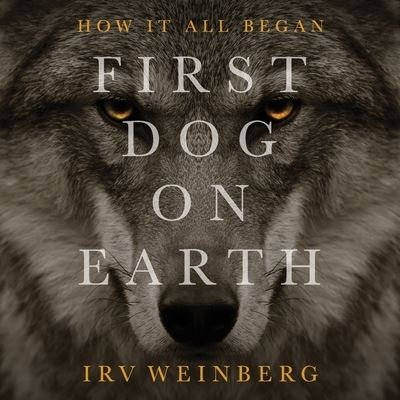 Cover for Irv Weinberg · First Dog on Earth (Paperback Book) (2020)
