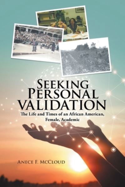 Cover for Anece F McCloud · Seeking Personal Validation: The Life and Times of An African American, Female, Academic (Taschenbuch) (2020)