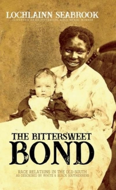 Cover for Lochlainn Seabrook · The Bittersweet Bond: Race Relations in the Old South as Described by White and Black Southerners (Hardcover bog) (2022)