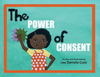 Power of Consent - Lea Danielle Cook - Books - Mynd Matters, LLC - 9781957092195 - June 7, 2022