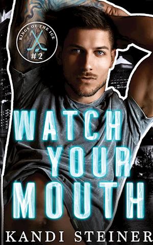 Cover for Kandi Steiner · Watch Your Mouth (Bok) (2023)