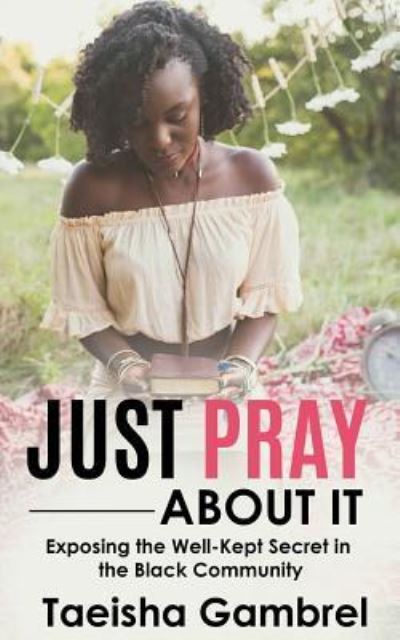 Cover for Taeisha Gambrel · Just Pray About it (Paperback Book) (2017)