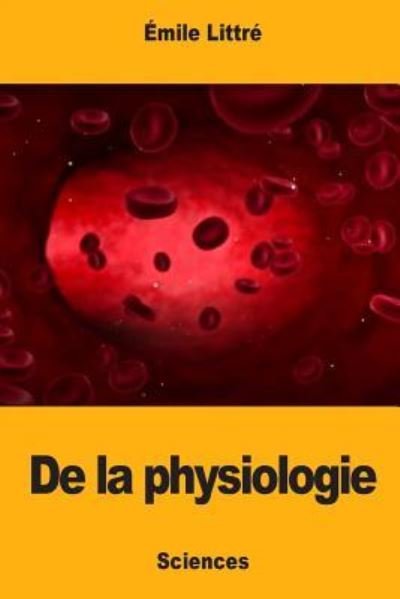 Cover for Emile Littre · De la physiologie (Pocketbok) (2017)