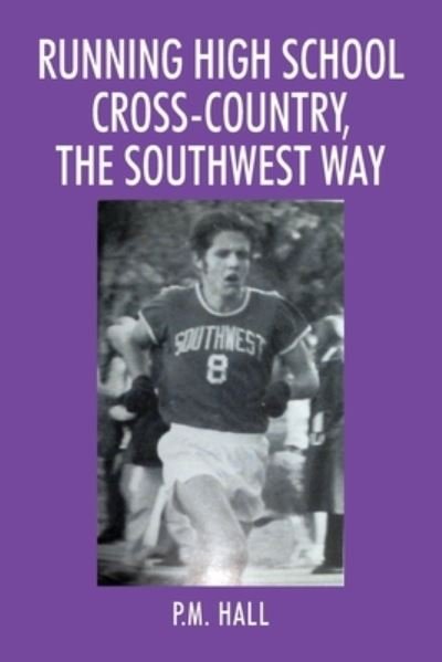 Cover for P M Hall · Running High School Cross-Country, The Southwest Way (Paperback Book) (2020)