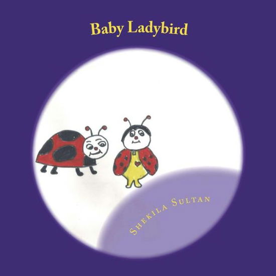 Cover for Shekila Sultan · Baby Ladybird (Pocketbok) (2017)