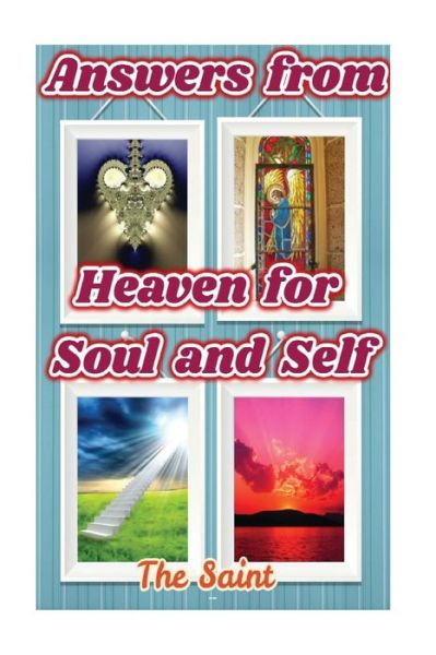 Cover for The Saint · Answers from Heaven for Soul and Self (Paperback Book) (2017)