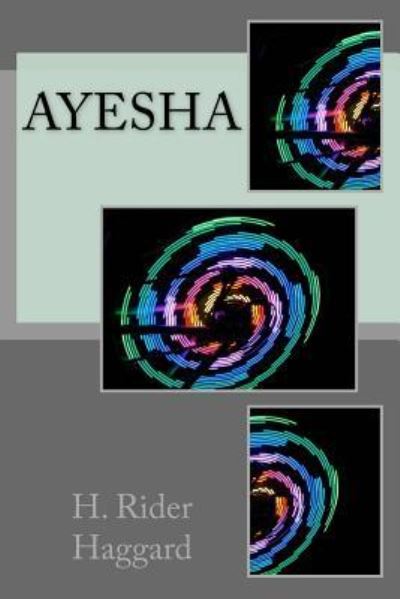 Ayesha - Sir H Rider Haggard - Books - Createspace Independent Publishing Platf - 9781983464195 - 2018