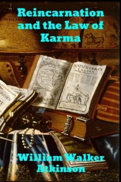 Reincarnation and the Law of Karma - William Walker Atkinson - Livros - Binker North - 9781989743195 - 1 de agosto de 1908