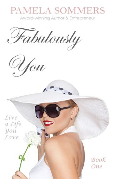 Cover for Pamela Sommers · Fabulously You: Live a Life You Love - Fabulously You (Inbunden Bok) (2020)