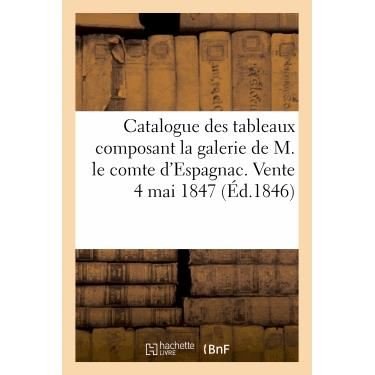 Cover for Sans Auteur · Catalogue Des Tableaux Composant La Galerie De M. Le Comte D'espagnac, Vente 4 Mai 1847 (Paperback Book) (2022)
