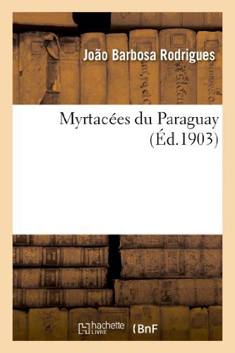 Cover for Barbosa Rodrigues-j · Myrtacees Du Paraguay (Paperback Book) [French edition] (2013)