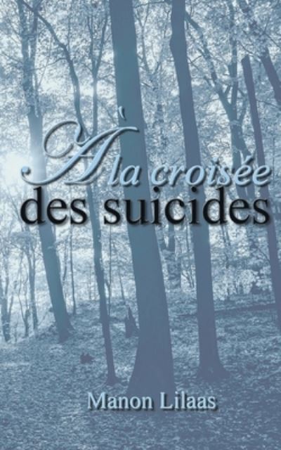 Cover for Manon Lilaas · A la croisee des suicides (Paperback Book) (2021)