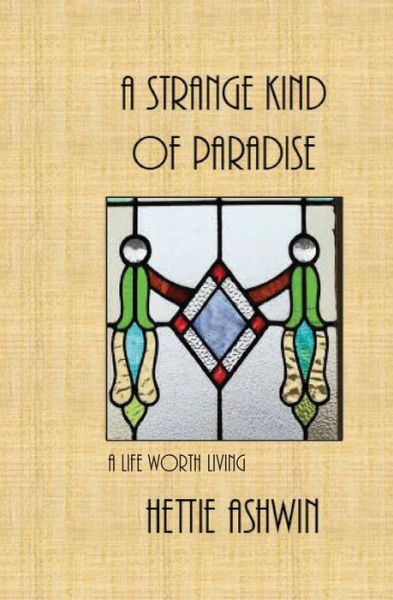 Cover for Hettie Ashwin · A Strange kind of Paradise, A life worth living (Paperback Book) (2021)