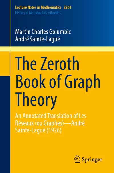 Cover for Martin Charles Golumbic · The Zeroth Book of Graph Theory: An Annotated Translation of Les Reseaux (ou Graphes)—Andre Sainte-Lague (1926) - Lecture Notes in Mathematics (Paperback Book) [1st ed. 2021 edition] (2021)