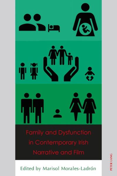 Cover for Family and Dysfunction in Contemporary Irish Narrative and Film (Paperback Book) [New edition] (2016)