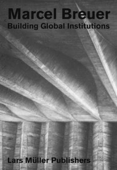 Cover for Barry Bergdoll · Marcel Breuer: Building Global Institutions (Paperback Book) (2018)