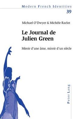 Cover for Raclot Michele Raclot · Le Journal de Julien Green: Miroir d'une ame, miroir d'un siecle (Paperback Book) (2005)