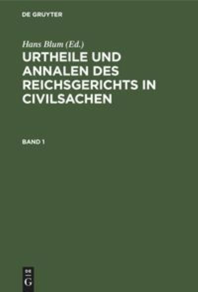 Cover for Hans Blum · Urtheile und Annalen des Reichsgerichts in Civilsachen. Band 1 (Book) (1901)