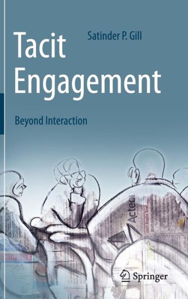 Cover for Satinder P. Gill · Tacit Engagement: Beyond Interaction (Hardcover Book) [1st ed. 2015 edition] (2015)