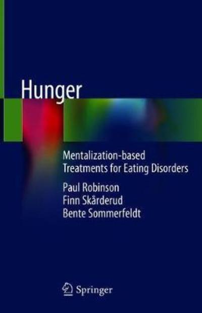 Cover for Paul Robinson · Hunger: Mentalization-based Treatments for Eating Disorders (Hardcover Book) [1st ed. 2019 edition] (2018)