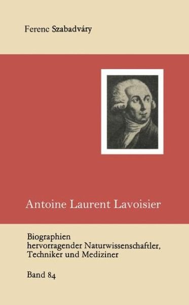 Cover for F. Szabadvary · Antoine Laurent Lavoisier - Biographie Hervorragender Naturwissenschaftler, Techniker und Mediziner (Taschenbuch) [1987 edition] (1987)