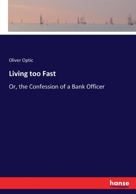Cover for Oliver Optic · Living too Fast (Paperback Bog) (2017)