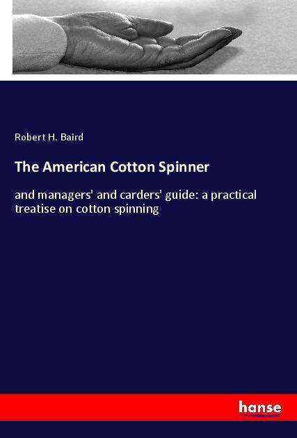 Cover for Baird · The American Cotton Spinner (Book)