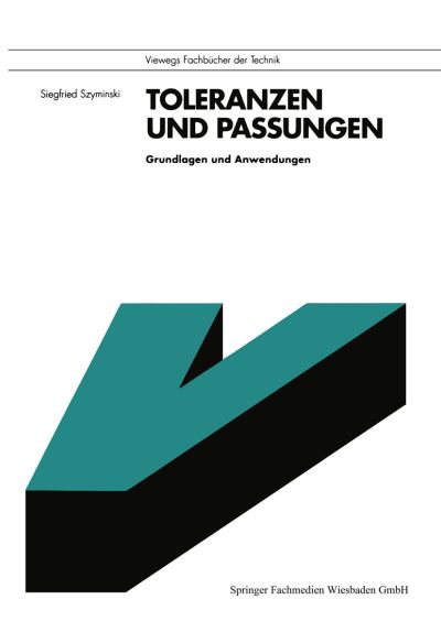 Cover for Siegfried Szyminski · Toleranzen Und Passungen - Viewegs Fachbucher Der Technik (Paperback Book) (1993)