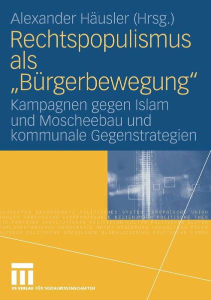 Cover for 9783531911199 · Rechtspopulismus als &quot;Burgerbewegung&quot;: Kampagnen gegen Islam und Moscheebau  und kommunale Gegenstrategien (Paperback Book) [2008 edition] (2008)