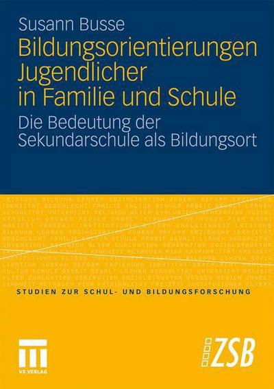 Bildungsorientierungen Jugendlicher in Familie Und Schule: Die Bedeutung Der Sekundarschule ALS Bildungsort - Studien Zur Schul- Und Bildungsforschung - Susann Busse - Books - Springer Fachmedien Wiesbaden - 9783531175195 - July 28, 2010