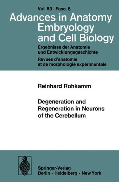 Cover for Reinhard Rohkamm · Degeneration and Regeneration in Neurons of the Cerebellum - Advances in Anatomy, Embryology and Cell Biology (Paperback Book) (1977)