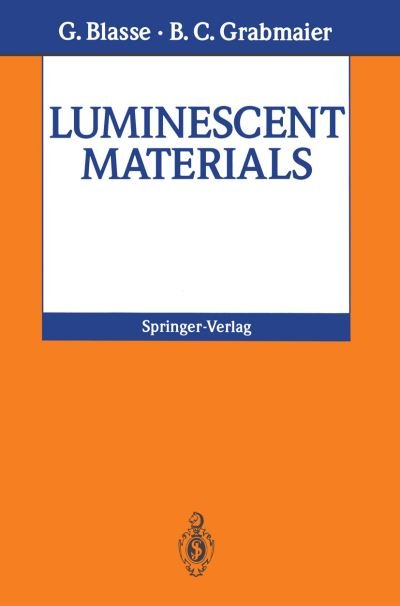 Luminescent Materials - G. Blasse - Kirjat - Springer-Verlag Berlin and Heidelberg Gm - 9783540580195 - perjantai 23. syyskuuta 1994