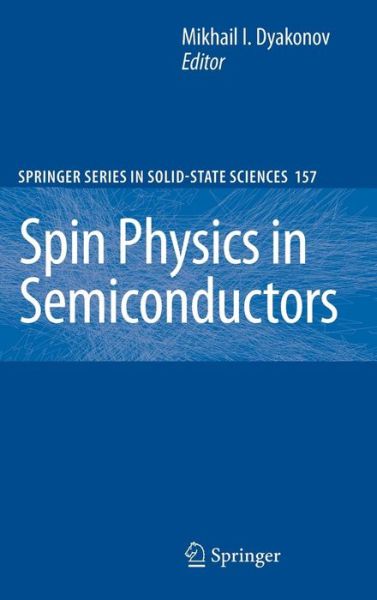 Cover for Mikhail I Dyakonov · Spin Physics in Semiconductors - Springer Series in Solid-State Sciences (Hardcover Book) [2008 edition] (2008)