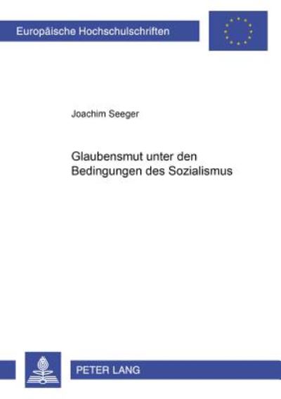Cover for Joachim Seeger · Glaubensmut Unter Den Bedingungen Des Sozialismus Anhand Der Predigten Des Paters Gordian Landwehr - Europaeische Hochschulschriften / European University Studie (Paperback Book) (2001)