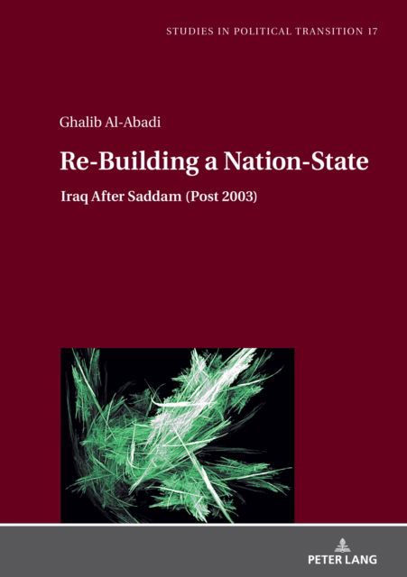 Cover for Ghalib Al-Abadi · Re-Building a Nation-State: Iraq After Saddam (Post 2003) - Studies in Political Transition (Hardcover Book) [New edition] (2022)