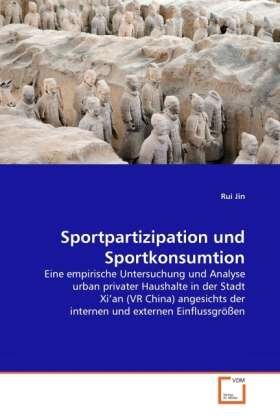 Sportpartizipation und Sportkonsumt - Jin - Bücher -  - 9783639312195 - 
