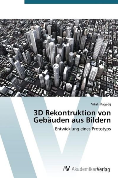 Cover for Kagadij Vitalij · 3D Rekontruktion Von Gebäuden Aus Bildern (Pocketbok) [German edition] (2014)