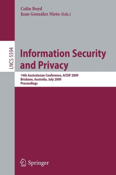 Information Security and Privacy: 14th Australasian Conference, Acisp 2009 Brisbane, Australia, July 1-3, 2009 Proceedings - Colin Boyd - Libros - Springer - 9783642026195 - 15 de junio de 2009