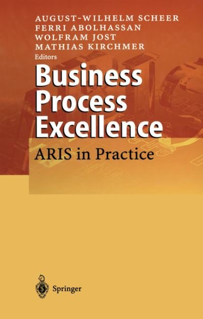 Cover for August-wilhelm Scheer · Business Process Excellence: ARIS in Practice (Paperback Book) [Softcover reprint of the original 1st ed. 2002 edition] (2012)