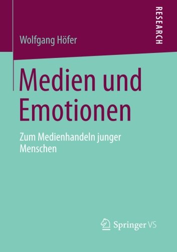 Cover for Wolfgang Hoefer · Medien Und Emotionen: Zum Medienhandeln Junger Menschen (Paperback Book) [2013 edition] (2013)