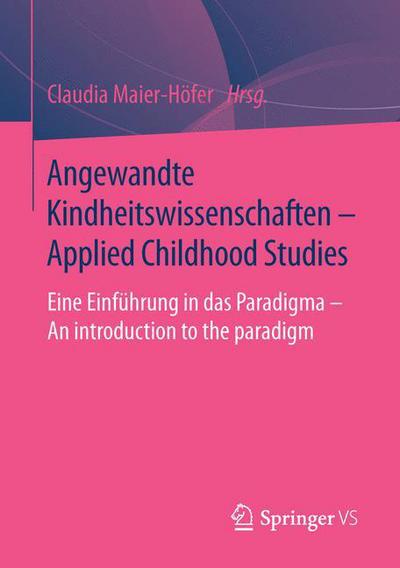 Cover for Angewandte Kindheitswissenschaften - Applied Childhood Studies: Eine Einfuhrung in Das Paradigma - An Introduction to the Paradigm (Paperback Book) [1. Aufl. 2016 edition] (2015)