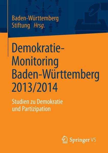 Cover for Baden-wurttemberg Stiftung · Demokratie-Monitoring Baden-Wurttemberg 2013/2014: Studien Zu Demokratie Und Partizipation (Paperback Book) [2015 edition] (2015)