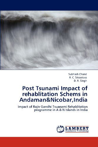 Cover for D. R. Singh · Post Tsunami Impact of Rehablitation Schems in Andaman&amp;nicobar,india: Impact of Rajiv Gandhi Tsuanami Rehablitation Programme in a &amp; N Islands in India (Paperback Book) (2012)