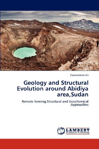 Cover for Esamaldeen Ali · Geology and Structural Evolution Around Abidiya Area,sudan: Remote Sensing,structural and Geochemical Approaches (Taschenbuch) (2012)