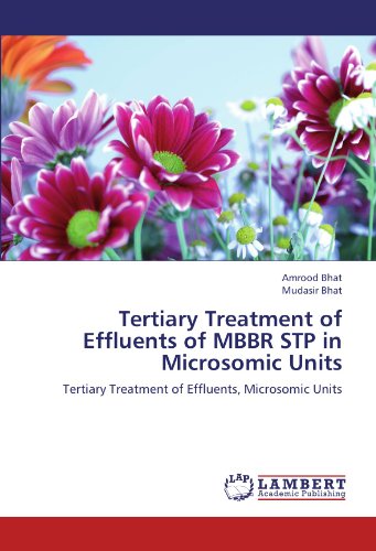 Tertiary Treatment of Effluents of Mbbr Stp in Microsomic Units: Tertiary Treatment of Effluents, Microsomic Units - Mudasir Bhat - Books - LAP LAMBERT Academic Publishing - 9783659211195 - August 8, 2012