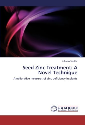 Cover for Kshama Shukla · Seed Zinc Treatment: a Novel Technique: Ameliorative Measures of Zinc Deficiency in Plants (Pocketbok) (2012)