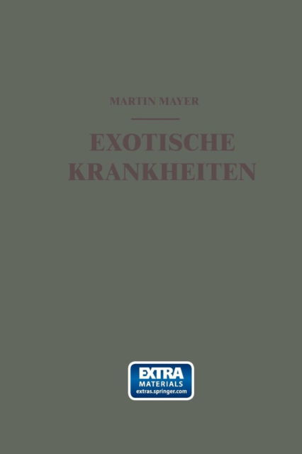 Cover for Martin Mayer · Exotische Krankheiten: Ein Kurzes Lehrbuch Fur Die Praxis (Paperback Book) [Softcover Reprint of the Original 1st 1924 edition] (1924)