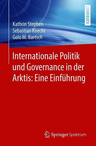 Cover for Kathrin Stephen · Internationale Politik und Governance in der Arktis Eine Einfuehrung (Book) (2018)